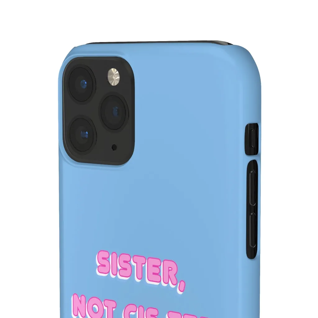 Sister not Cis-ter Phone Case for Apple & Samsung