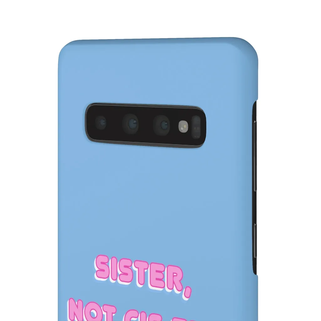 Sister not Cis-ter Phone Case for Apple & Samsung